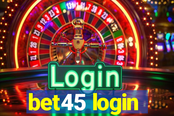 bet45 login