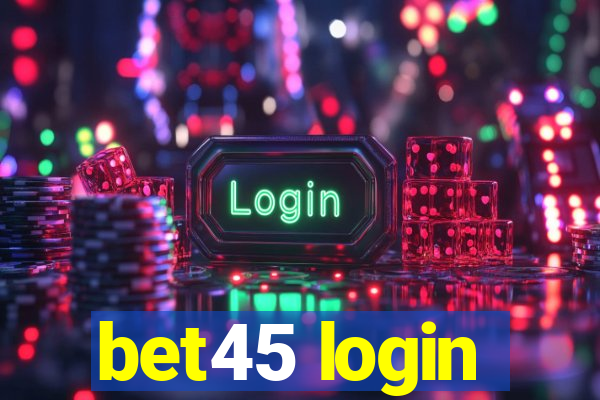 bet45 login