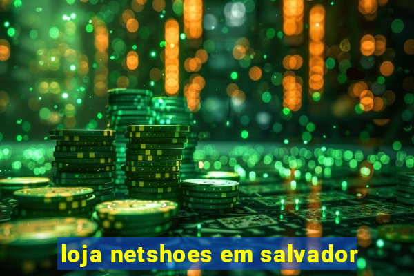 loja netshoes em salvador