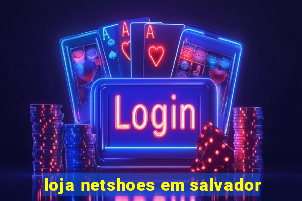 loja netshoes em salvador