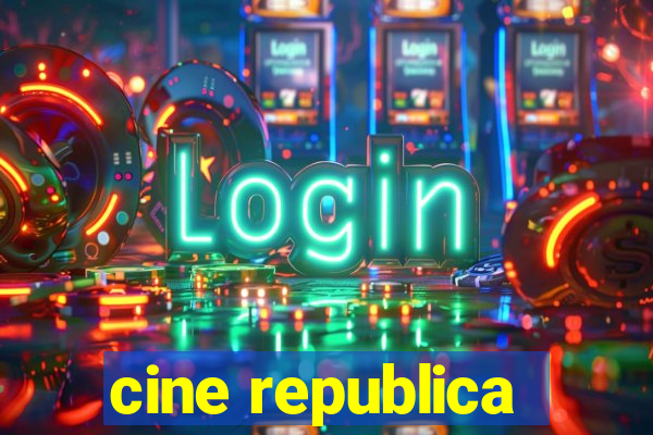 cine republica