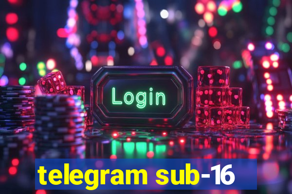 telegram sub-16