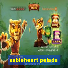 sableheart pelada