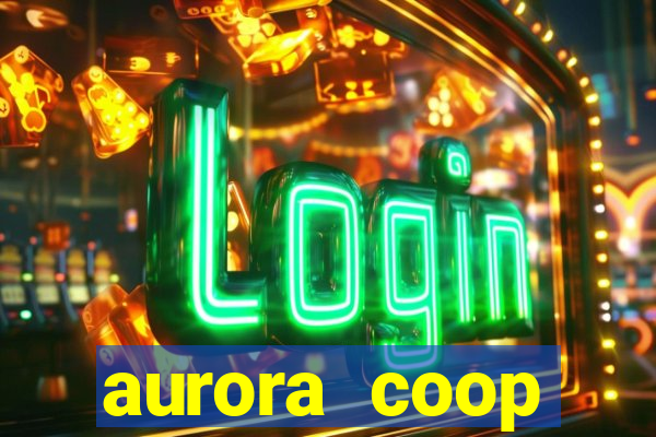 aurora coop trabalhe conosco