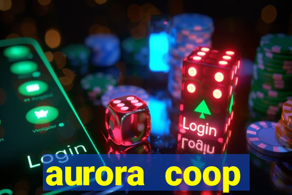 aurora coop trabalhe conosco