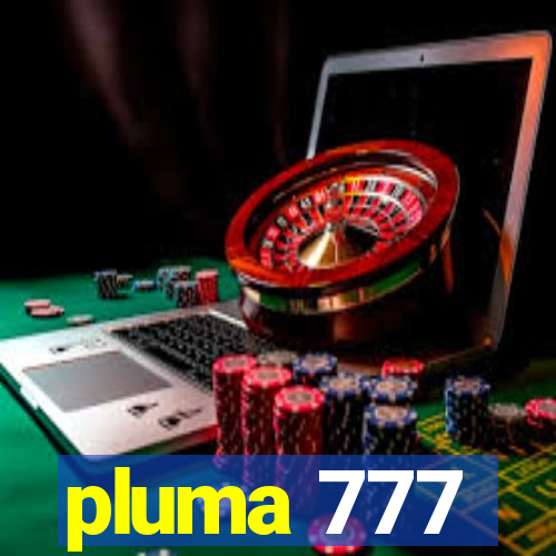 pluma 777