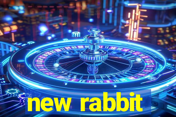 new rabbit