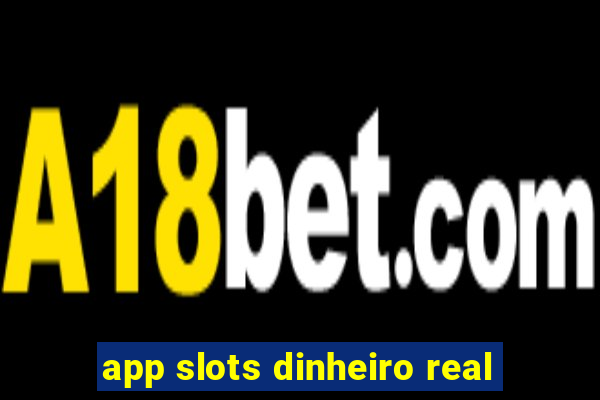 app slots dinheiro real