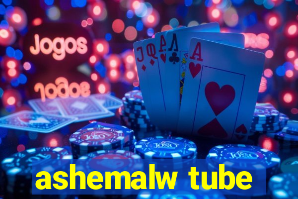 ashemalw tube