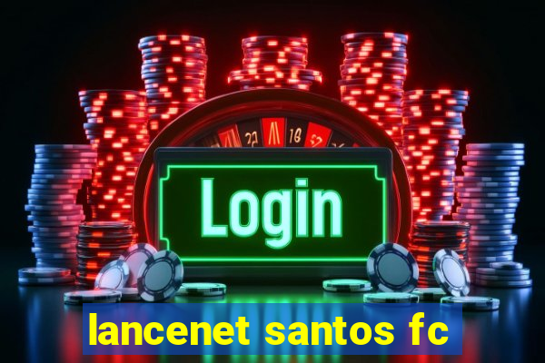 lancenet santos fc