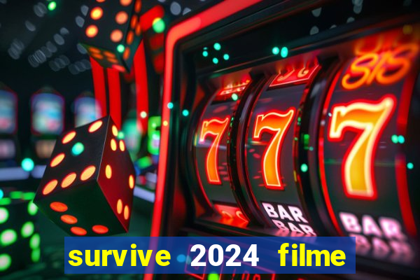 survive 2024 filme completo dublado