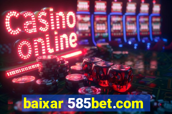 baixar 585bet.com