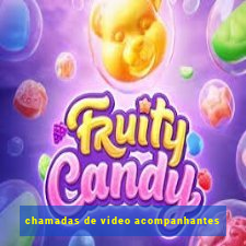 chamadas de video acompanhantes