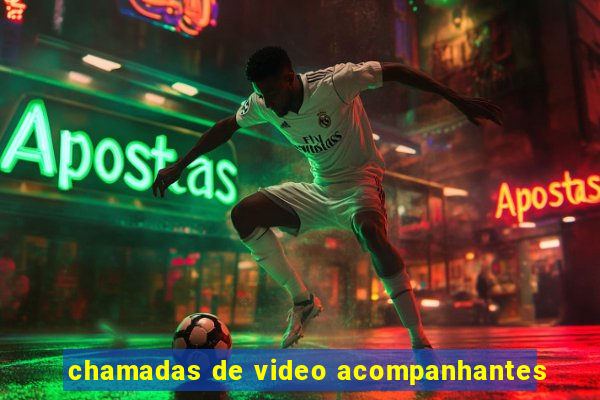 chamadas de video acompanhantes