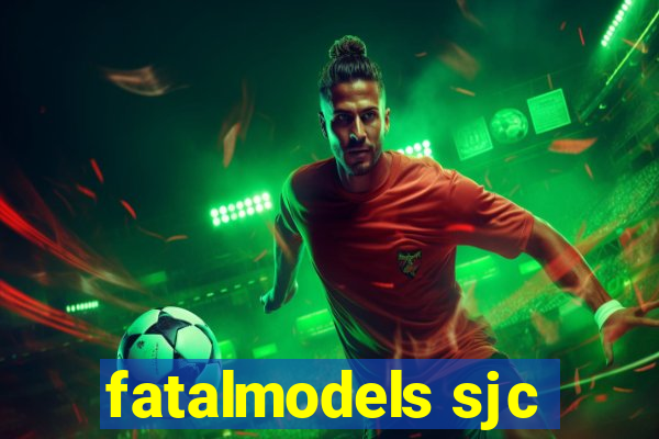 fatalmodels sjc