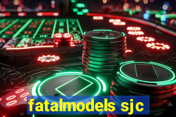 fatalmodels sjc