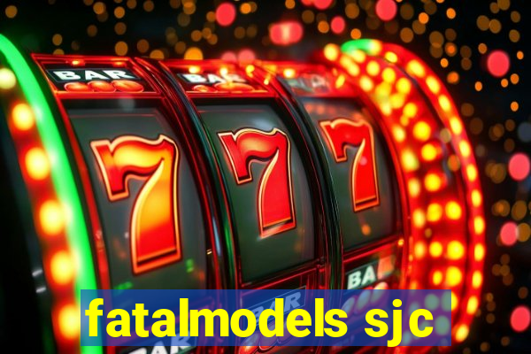 fatalmodels sjc