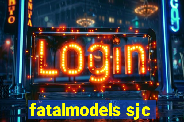 fatalmodels sjc