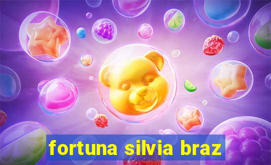 fortuna silvia braz