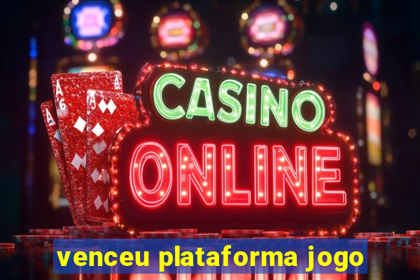 venceu plataforma jogo