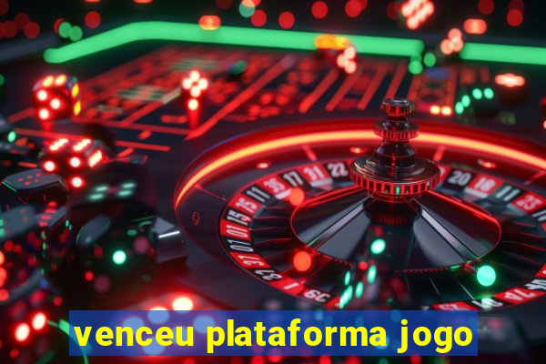 venceu plataforma jogo