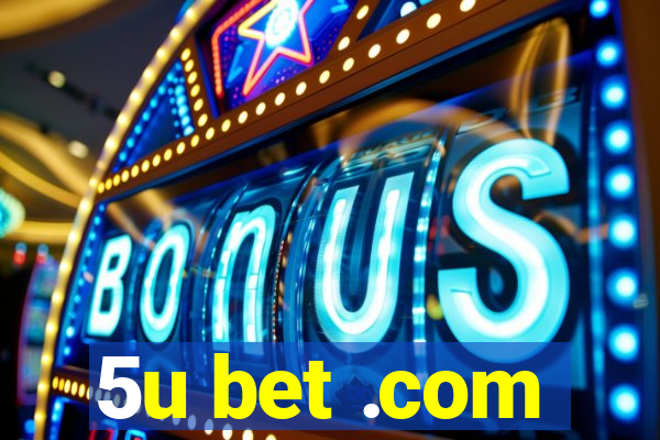 5u bet .com