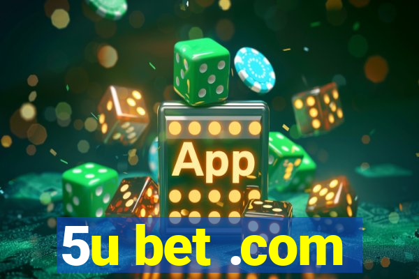 5u bet .com