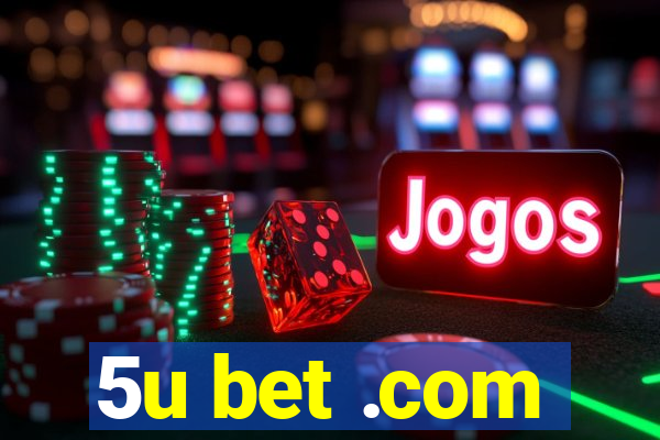 5u bet .com