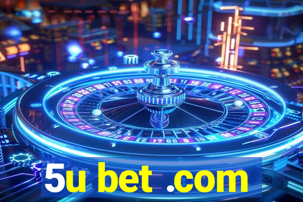 5u bet .com