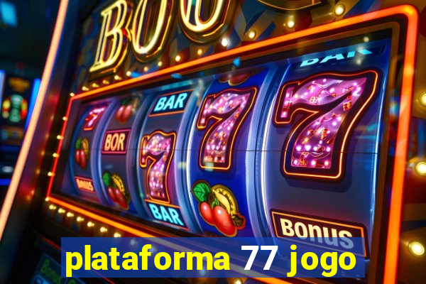 plataforma 77 jogo