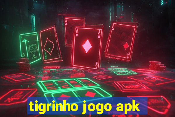 tigrinho jogo apk