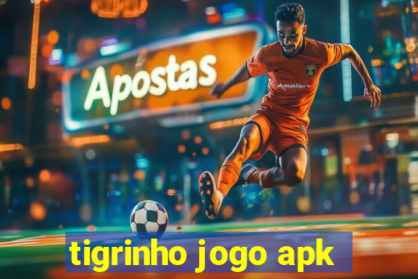 tigrinho jogo apk