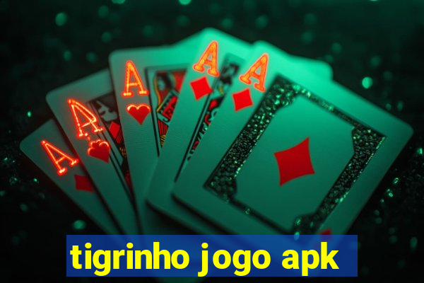 tigrinho jogo apk