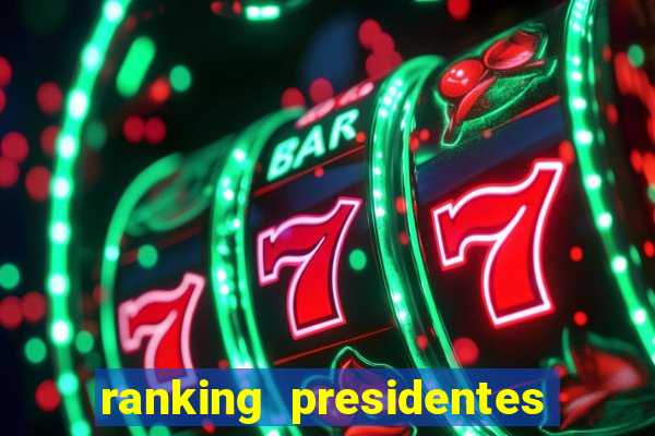 ranking presidentes do brasil