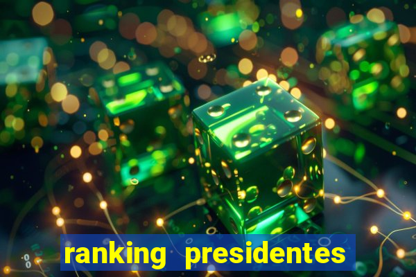 ranking presidentes do brasil