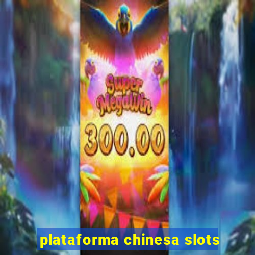 plataforma chinesa slots