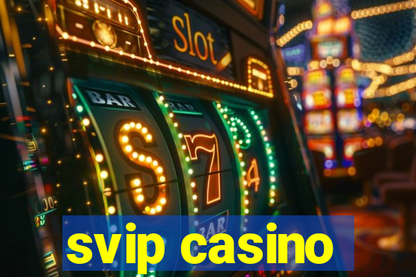 svip casino