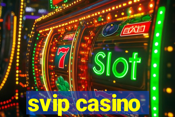 svip casino