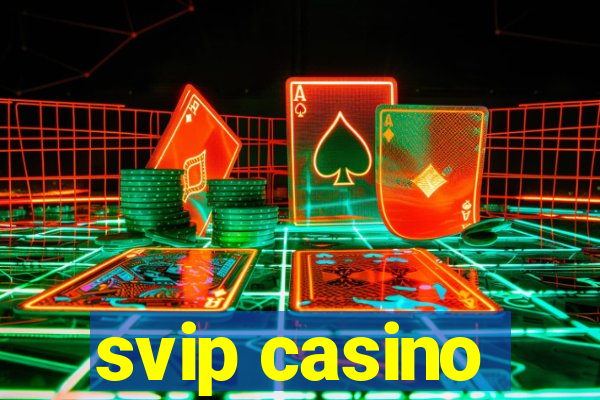 svip casino