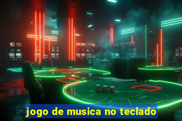 jogo de musica no teclado