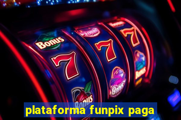 plataforma funpix paga