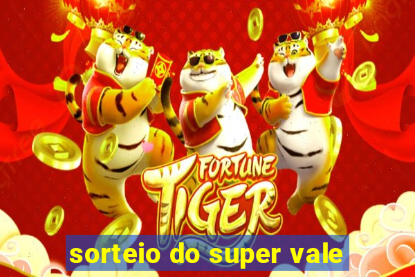 sorteio do super vale