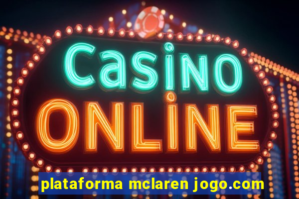 plataforma mclaren jogo.com