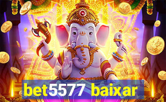 bet5577 baixar