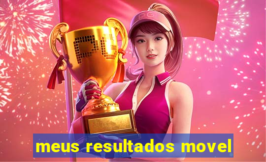 meus resultados movel