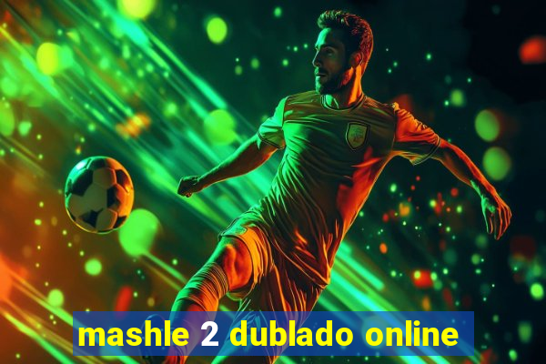 mashle 2 dublado online