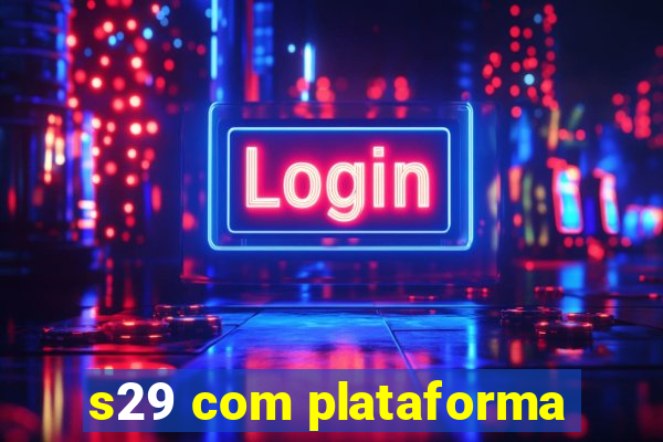 s29 com plataforma