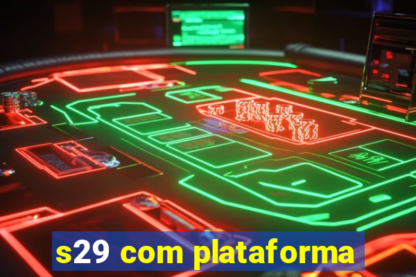 s29 com plataforma