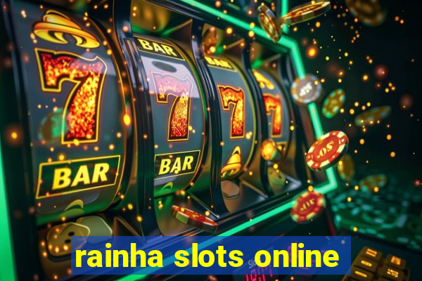 rainha slots online