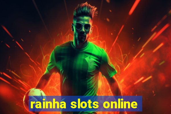 rainha slots online